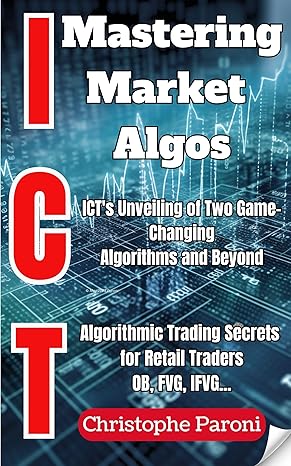 Mastering Market Algos | ICT : Unveiling 2 algos and beyond : Unraveling ICT's Core Algorithms and the Universe of Trading | Decoding the Dual Algos and Mastering the Market.Deciphering Market Algos - Epub + Converted Pdf